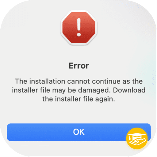 The installation cannot continue as the installer file may be damaged. Download the installer file again.